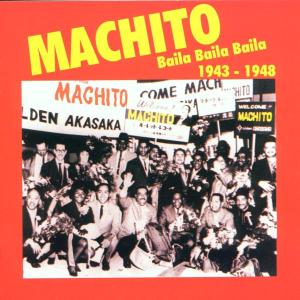 Machito – Baila Baila Baila 1943-1948