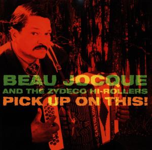 Beau Jocque&the Zydeco Hi – Pick Up On This