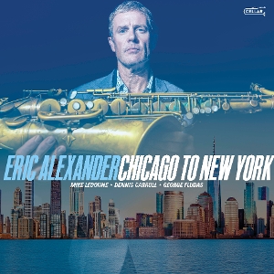 Alexander, Eric – Chicago To New York