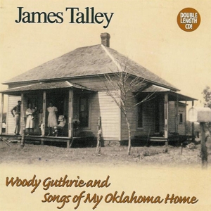 Talley, James – Woody Guthrie & Songs of My Oklahoma Home