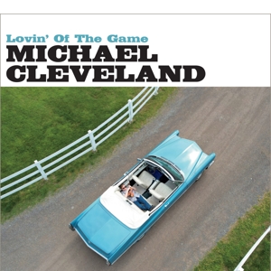Cleveland, Michael – Lovin' of the Game