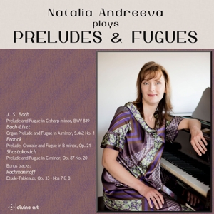 Bach, Johann Sebastian – Natalia Andreeva Plays Preludes & Fugues