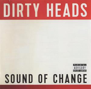 Dirty Heads – Sound of Change