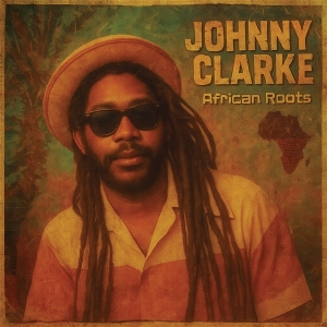 Clarke, Johnny – African Roots